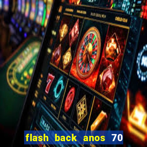 flash back anos 70 80 90 internacional download